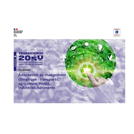 Prospective - Transitions 2050 - Feuilleton Adaptation au changement climatique
