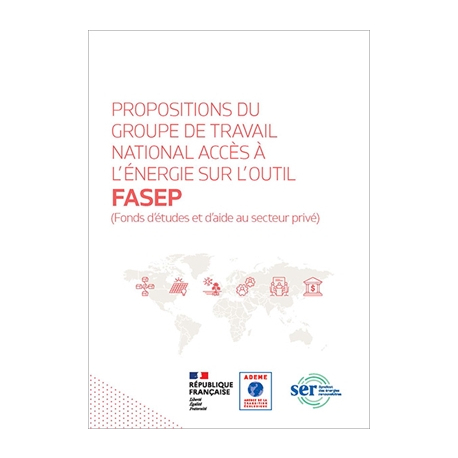 Propositions du groupe de travail national accès à l'énergie sur l'outil FASEP (Fonds d'études et d'aide au secteur privé)