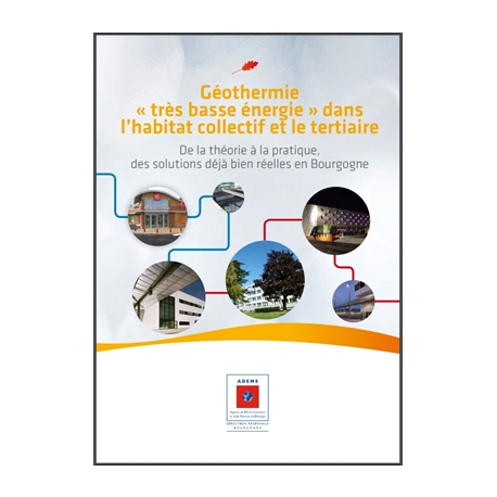 Géothermie "très basse énergie" dans l'habitat collectif et le tertiaire De la théorie à la pratique, des solutions déjà bien réelles en Bourgogne