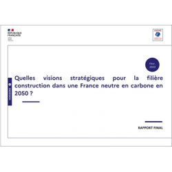 Quelles visions stratégiques pour la filière construction neuve dans une France neutre en carbone en 2050 ?