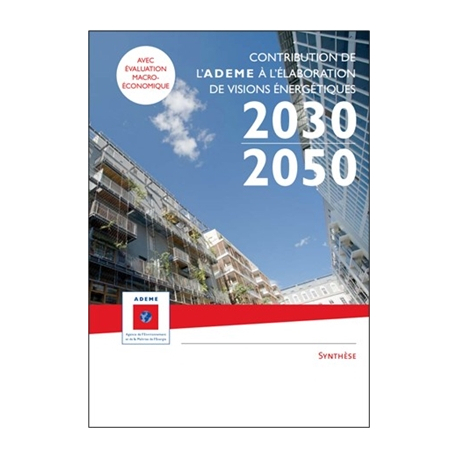 Contribution de l'ADEME à l'élaboration de visions énergétiques 2030-2050