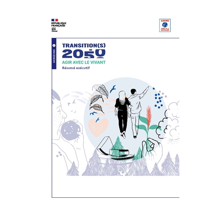 Prospective – Transition(s) 2050, Agir avec le vivant – Résumé exécutif - Edition 2024