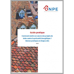 ONPE - Guide pratique 2019 : Comment mettre en œuvre des projets de lutte contre la précarité énergétique ?