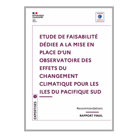 ETUDE DE FAISABILITE DEDIEE A LA MISE EN PLACE D'UN OBSERVATOIRE DES EFFETS DU CHANGEMENT CLIMATIQUE POUR LES ILES DU PACIFIQUE SUD