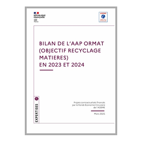 Bilan de l'Appel A Projet ORMAT (Objectif Recyclage MATières) en 2023 et 2024