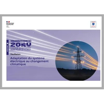 Prospective - Transition(s) 2050 Saison 1 - Feuilleton Adaptation du système électrique au changement climatique