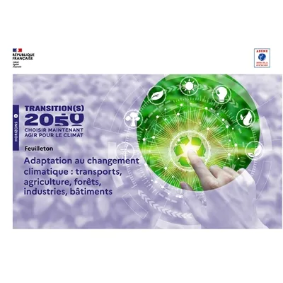 Prospective - Transitions 2050  Saison 1 - Feuilleton Adaptation au changement climatique