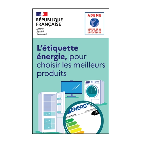 L'étiquette énergie, pour choisir les meilleurs produits