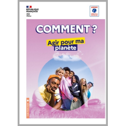 Comment agir pour ma planète ?