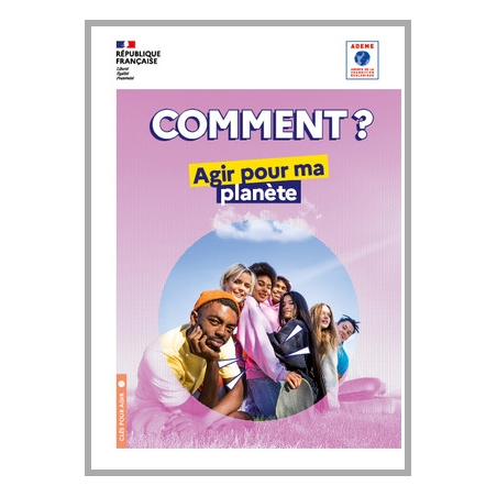 Comment agir pour ma planète ?