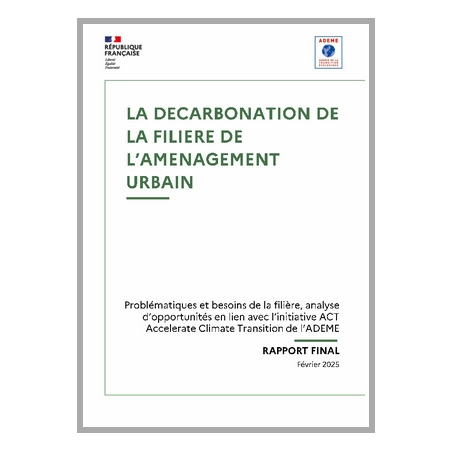 La décarbonation de la filière de l'aménagement urbain. Analyse opportunité initiative ACT