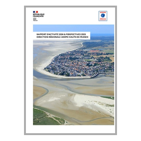 Rapport d'activité 2024 et perspectives 2025 pour la Direction régionale ADEME Hauts-de-France