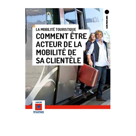 Mobilité touristique : comment être acteur de la mobilité de sa clientèle (Le)