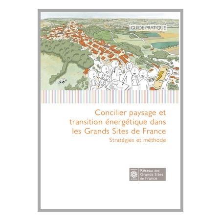 Concilier paysage et transition énergétique dans les Grands Sites de France : Stratégies et méthode