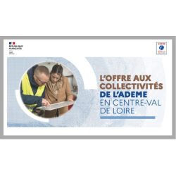Présentation des offres ADEME à destination des collectivités en Centre-Val de Loire
