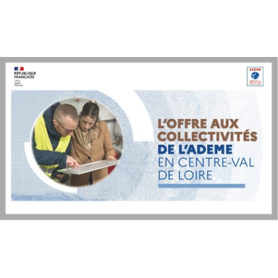 Présentation des offres ADEME à destination des collectivités en Centre-Val de Loire