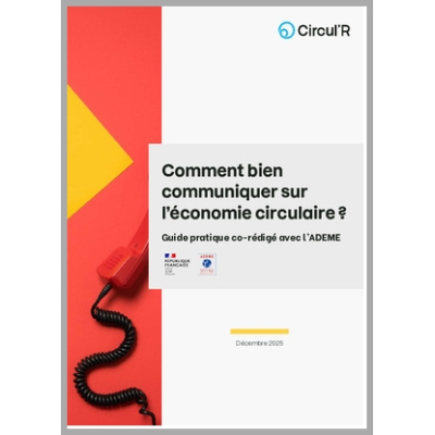 Guide : Comment bien communiquer sur l'économie circulaire ?