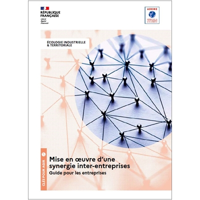Guide d'accompagnement à la mise en œuvre d'une synergie d'Écologie Industrielle et Territoriale à destination des entreprises