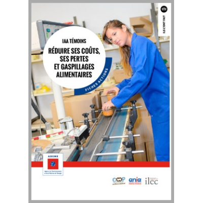 IAA témoins : réduire ses coûts, ses pertes et gaspillages alimentaires. Fiches actions