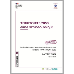 TERRITOIRES 2050 - Guide méthodologique : Territorialisation des scénarios de neutralité carbone TRANSITIONS 2050