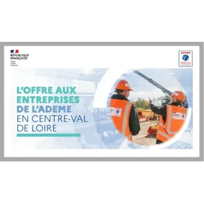 Présentation des offres ADEME aux entreprises en Centre-Val de Loire