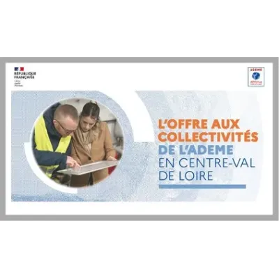 Présentation des offres ADEME à destination des collectivités en Centre-Val de Loire